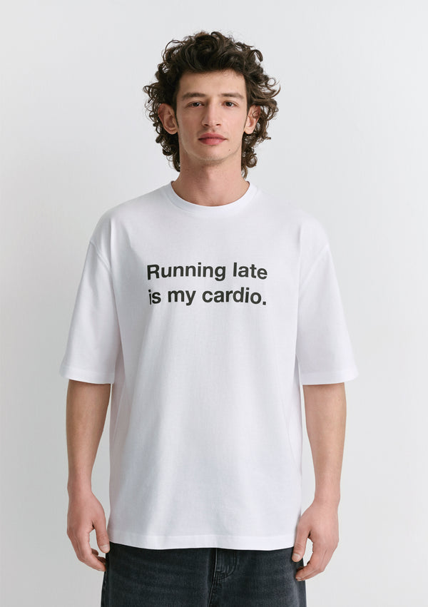 Running late is my cardio. Printed White T-Shirt
